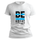 Εικόνα της T-shirt με τύπωμα "be great" λευκό