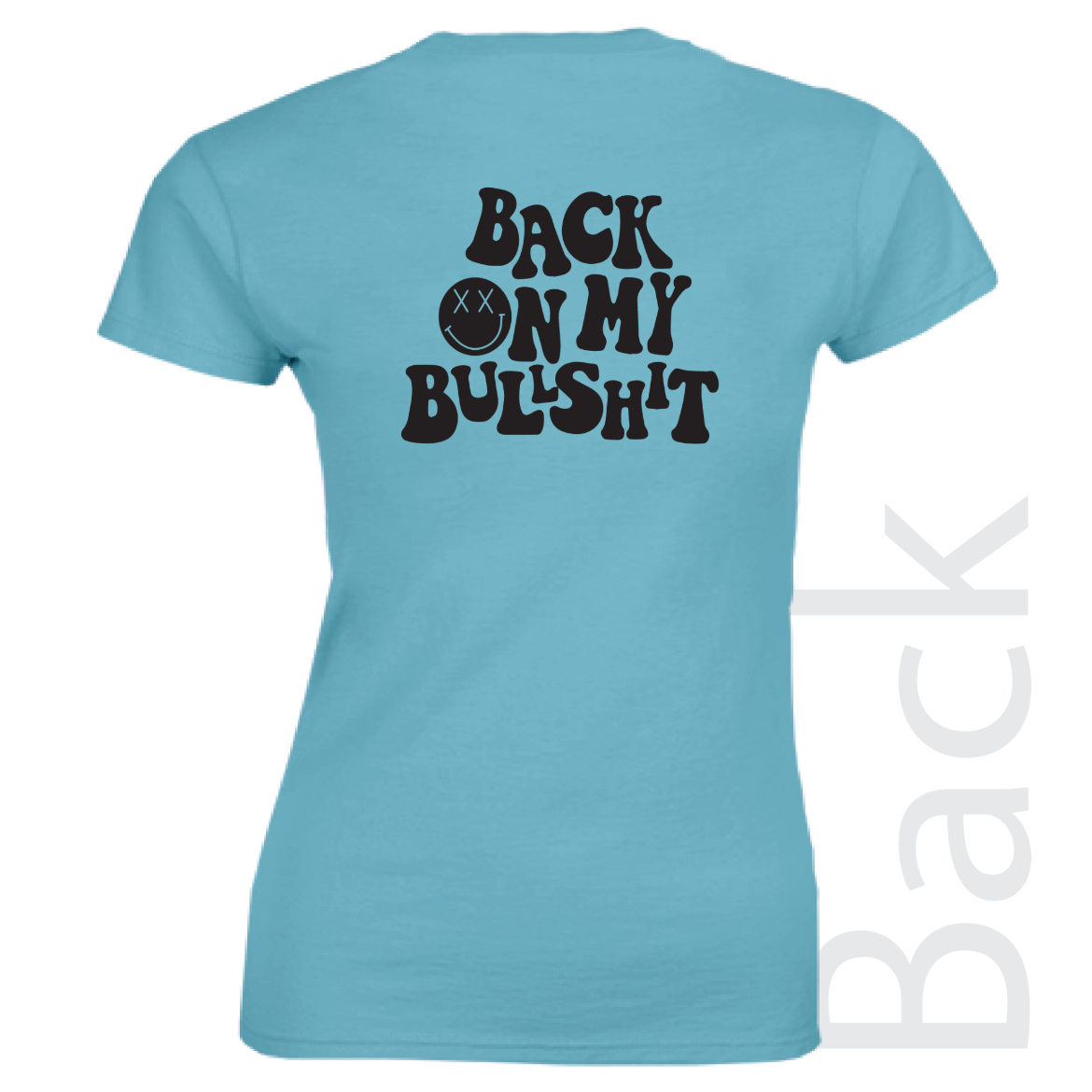 Εικόνα της Γυναικείο T-shirt με τύπωμα "Back on my bullsh*t" Τιρκουάζ