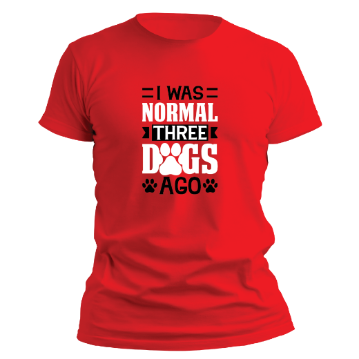 Εικόνα της T-shirt με τύπωμα  "I was normal three dogs ago" 